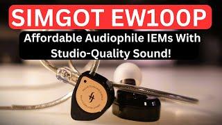 SIMGOT EW100P Affordable Audiophile IEMs With Studio-Quality Sound