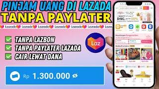 Pinjam Uang Di Lazada  Cara Pinjam Saldo DANA di Lazada Tanpa Paylater