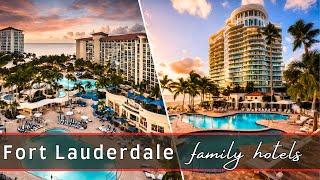 Best Hotels in Fort Lauderdale Florida for Families