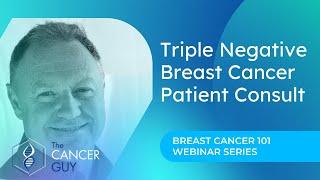 Triple Negative Breast Cancer Patient Consult TNBC with Cancer Expert Alex Rolland