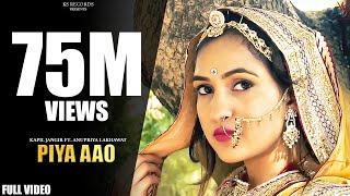 PIYA AAO - Official video - Kapil Jangir Ft Anupriya Lakhawat  rajasthani song