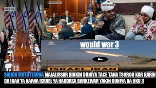 SHIRIN MUTATTAUNA MASANA NA TSORON BARKEWAR YAKIN DUNIYA NA UKU 3 SAKAMAKON HARIN IRAN A  ISRAEL