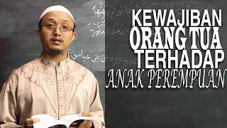 Serial Kajian Anak 11 Kewajiban Orangtua Terhadap Anak Perempuan - Ustadz Aris Munandar