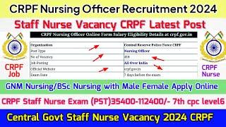 CRPF Staff Nurse Vacancy 2024 Staff Nurse Vacancy 2024CRPF Nursing Officer Vacancy Central Staff