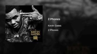 Kevin Gates - 2 Phones Official Audio