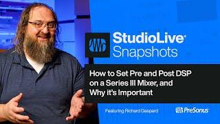 How to Set Pre and Post DSP on a StudioLive Series III Mixer  StudioLive Snapshots  PreSonus