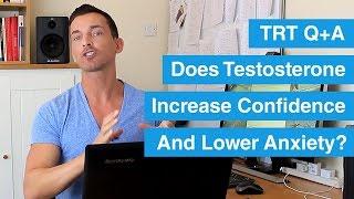 Does Testosterone Increase Confidence And Lower Anxiety? TRT Q+A