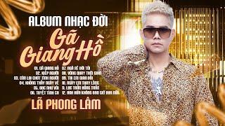 Gã Giang Hồ - Tuyển Tập Nhạc Đời Hay Nhất Của Lã Phong Lâm  LK Nhạc Trẻ Hay Nhất Hiện Nay