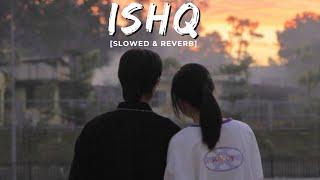 ISHQ slowed & reverb Faheem Abdullah Rauhan Malik Amir Ameer  Lofi Wide Music