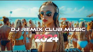 CLUB MUSIC 2024  Mashups & Remixes of Popular Songs 2024  DJ Remix Club Music Dance Party Mix 2024