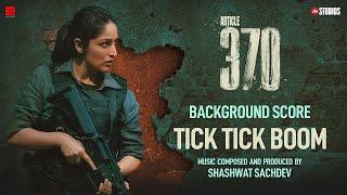 ARTICLE 370 BGM - Tick Tick Boom  Yami Gautam  Priyamani  Aditya Suhas Jambhale