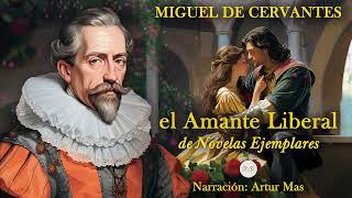 Miguel de Cervantes - El Amante Liberal Audiolibro Completo en Español narrado por Artur Mas