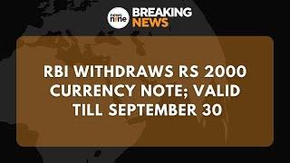 Live  Rs 2000 Notes Withdrawn  RBI Pulls Out Rs 2000 Banknotes From Circulation  News9