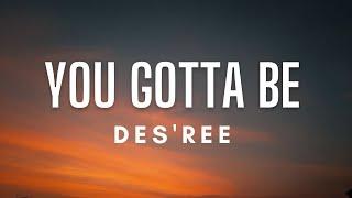 Desree - You Gotta Be Lyrics