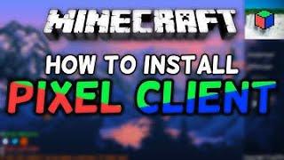 PIXEL CLIENT PVP CLIENT FOR MINECRAFT FOR FREE DOWNLOAD TUTORIAL