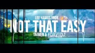 Lee Harris Yror - Not That Easy Taimen & #Davidj Bootleg