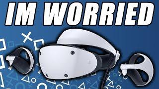 Im Worried About The PSVR 2 & Excited