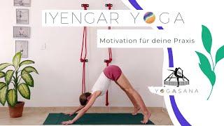 IYENGAR YOGA - Motivation für deine Praxis