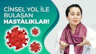 Cinsel Yolla Bulaşan Hastalıklar Hakkında Her Şey  Dr. Ebru Ünal