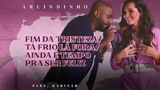 Arlindinho feat Karinah - Fim da TristezaTá Frio Lá ForaAinda é Tempo Pra Ser Feliz