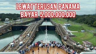 BAYAR 5 M SEKALI LEWAT TERUSAN PANAMA ‼️