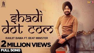 Ranjit Bawa - Shadi Dot Com  Beat Minister  Latest Punjabi Songs 2017