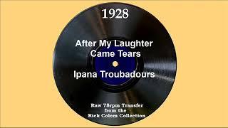 1928 Ipana Troubadours - After My Laughter Came Tears Scrappy Lambert vocal