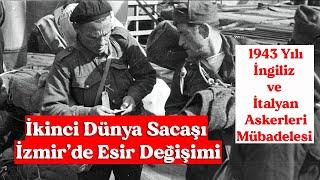 İzmirde Esir Mübadelesi  1943 Yılında İngiliz ve İtalyan Askerlerin İzmirde Değişimi Görüntüleri