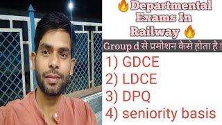 Departmental exams in indian railway GDCE - LDCE -DPQ-Seniority Basis 