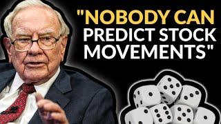 Warren Buffett Never Try To Predict Stock Movements