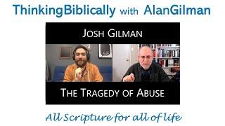 Josh Gilman The Tragedy of Abuse