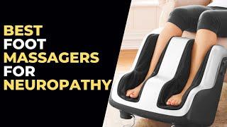 The 6 Best Foot Massagers For Neuropathy Review in 2024