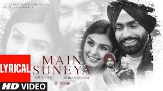 Main Suneya Lyrical  Ammy Virk  Feat. Simran Hundal Rohaan SunnyV Raj Navjit B  Bhushan Kumar