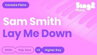 Sam Smith - Lay Me Down Higher Key Piano Karaoke