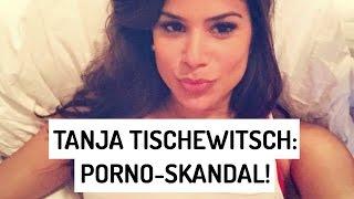 TANJA TISCHEWITSCH SCHLIMMER PORNO-SKANDAL