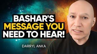 BASHAR This is Going to Be INSANE The Message YOU NEED to Hear  Darryl Anka