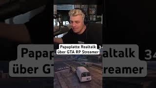 Papaplatte Realtalk über GTA RP Streamer