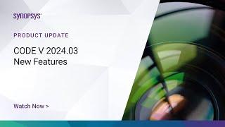 CODE V 2024.03 New Features  Synopsys