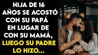 Hija de 16 años se acostó con su papá en lugar de con su mamá luego su padre lo hizo...