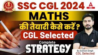 SSC CGL 2024  SSC CGL Maths Complete Strategy By Ashish Singh