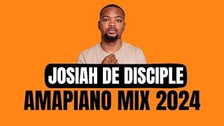 Josiah De Disciple  AMAPIANO Mix 2024  21 JULY