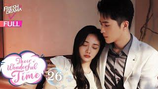 【Multi-sub】 Their Wonderful Time EP26 -End  Zhou Jieqiong Ge Qiugu  他们的奇妙时光  Fresh Drama