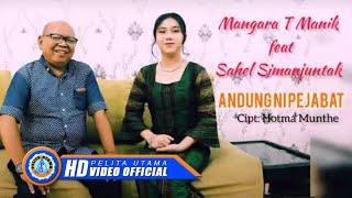 Mangara T Manik Ft. Sahel Simanjuntak - ANDUNG NI PEJABAT Official Music Video