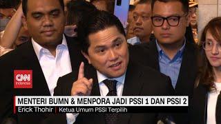 Erick Thohir Menteri BUMN & Menpora Jadi PSSI 1 dan PSSI 2
