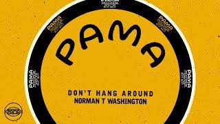 Norman T Washington - Dont Hang Around Official Audio  Pama Records