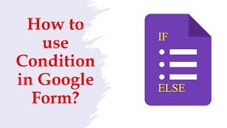 How to Apply Conditions in Google Form