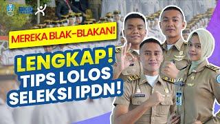 LENGKAP BLAK-BLAKAN TIPS LOLOS SELEKSI IPDN  BKD JATIM  Institut Pemerintahan Dalam Negeri