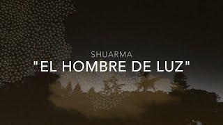 Shuarma - El hombre de luz Lyric Video Oficial