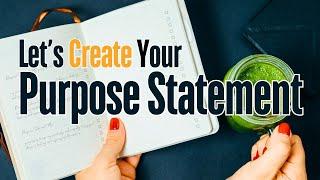 Lets create your PERSONAL MISSION statement  Life Purpose Series