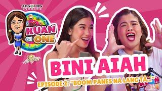 BINI AIAH Kanus-a man ta mag-boom ma boom panes na lang ta...”  KUAN ON ONE Ep 2 w subtitles